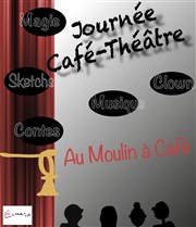 Journée Café-Théâtre Le Moulin  Caf Affiche