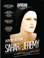 Sahar et Jeremy | avec Aurore Auteuil Thtre de Paris  Salle Rjane Affiche