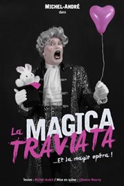 Michel-André dans La Magica Traviata Thtre Popul'air du Reinitas Affiche