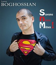 Laurent Boghossian dans Soyons nous même ! dans Soyons nous même ! La Nouvelle comdie Affiche