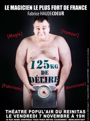 Fabrice Haudecoeur dans 125 kg de délire Thtre Popul'air du Reinitas Affiche
