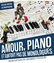 Amour, piano et surtout pas de monologues Atelier Thtre de Montmartre Affiche