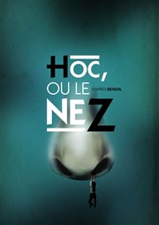HOC, ou Le Nez Thtre La Jonquire Affiche