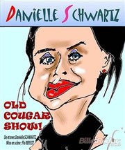 Danielle Schwartz dans Old Cougar Show Thtre de Mnilmontant - Salle Guy Rtor Affiche
