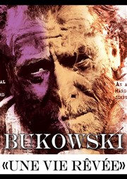 Bukowski : Une vie rêvée Thtre de la Cit Affiche