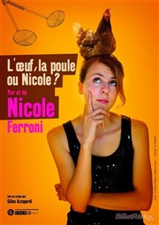 Nicole Ferroni dans L'oeuf, la poule ou Nicole ? Salle Rabelais Affiche