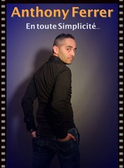 ShowCase Anthony Ferrer - En toute simplicité Cabaret Moulin Bleu Affiche