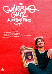 Guillermo Guiz dans Guillermo Guiz a un bon fond Espace Gerson Affiche