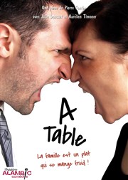 A Table ! La Famille est un Plat qui se mange Froid... Alambic Comdie Affiche
