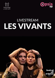 Les Vivants : En Live Streaming Thtre des Corps Saints - salle 1 Affiche