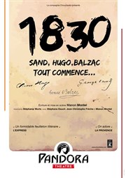 1830 Sand, Hugo, Balzac, tout commence... Pandora Thtre Affiche