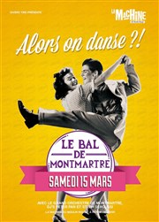 Le bal de Montmartre La Machine du Moulin Rouge Affiche