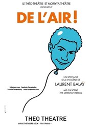 Laurent Balaÿ dans De l'Air ! Tho Thtre - Salle Tho Affiche