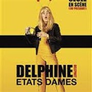 Delphine Delepaut dans États dames Le P'tit thtre de Gaillard Affiche