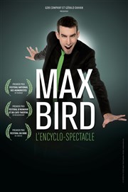 Max Bird dans L'encyclo-spectacle Le Complexe Caf-Thtre - salle du bas Affiche