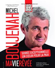 Michel Boujenah dans Ma vie rêvée | Spéciale Un Coeur pour la paix Thtre Edouard VII Affiche
