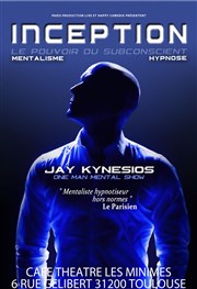 Jay Kynesios dans Inception : Mentalisme et Hypnose Caf Thtre Les Minimes Affiche