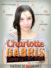 Charlotte Gabris dans Comme ça c'est mieux La Compagnie du Caf-Thtre - Grande Salle Affiche