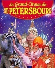 Le Grand cirque de Saint Petersbourg | - Avignon Chapiteau Le Grand Cirque de Saint Petersbourg  Avignon (Le Pontet ) Affiche
