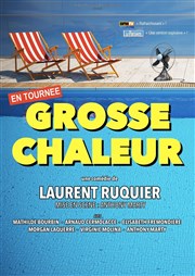 Grosse Chaleur | de Laurent Ruquier Salle Andr Beaudran Affiche