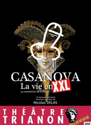 Casanova la vie en XXL Le Trianon Affiche