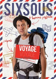 Sixsous dans Voyage Voyage Le Complexe Caf-Thtre - salle du haut Affiche
