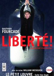 Liberté ! (avec un point d'exclamation) Thtre Le Petit Louvre - Salle Van Gogh Affiche