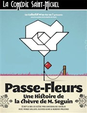 Passe-fleurs, une histoire de la chèvre de M.Seguin La Comdie Saint Michel - grande salle Affiche