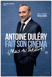 Antoine Dulery dans Antoine Dulery Fait son cinéma Centre culturel Wladimir d'Ormesson Affiche
