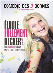 Elodie Decker dans Elodie follement Decker Comdie des 3 Bornes Affiche