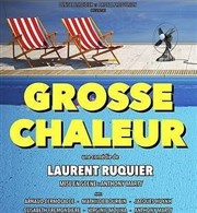 Grosse Chaleur | de Laurent Ruquier Centre culturel de Seichamps Affiche