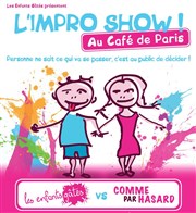 L'Impro Show : Enfants Gâtés vs Comme Par Hasard Caf de Paris Affiche