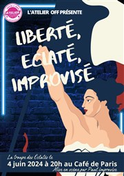 Liberté, Éclaté, Improvisé Caf de Paris Affiche