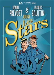 Les Stars | Avec Daniel Prevost et Jacques Balutin Thtre Sbastopol Affiche