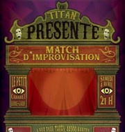 Match d'improvisation : Le Titan vs La Clic Le Petit Cabaret de Bonne Garde Affiche