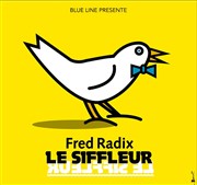 Le Siffleur | avec Fred Radix Le Grenier Affiche