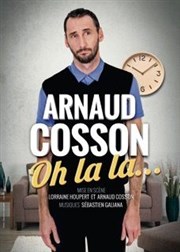 Arnaud Cosson dans Oh la la... L'Entrepot Affiche