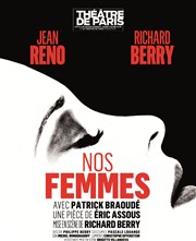Nos femmes | avec Richard Berry et Jean Réno Thtre de Paris - Grande Salle Affiche
