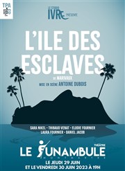 L'île des esclaves Le Funambule Montmartre Affiche