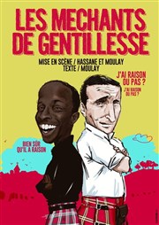 Mouley et Hassane dans Les Mechants de gentillesse SoGymnase au Thatre du Gymnase Marie Bell Affiche