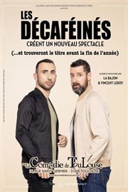 Les Décaféinés créent un nouveau spectacle (et trouveront le titre avant la fin de l'année) La Comdie de Toulouse Affiche