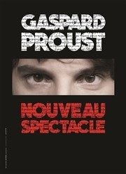 Gaspard Proust | Nouveau Spectacle (nouvelle version) Thtre Sbastopol Affiche