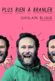 Ghislain Blique dans Plus rien à branler L'Appart Caf - Caf Thtre Affiche
