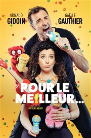 Pour le meilleur... | avec Arnaud Gidoin et Gaëlle Gauthier Le Darcy Comdie Affiche