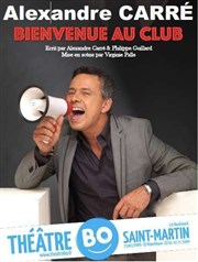 Alexandre Carré dans Bienvenue au club Thtre BO Saint Martin Affiche