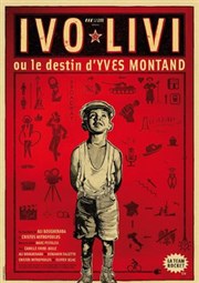 Ivo Livi ou le destin d'Yves Montand Theatre la licorne Affiche