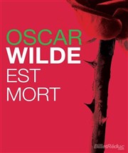 Oscar Wilde est mort Thtre Clavel Affiche