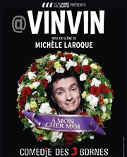 Vinvin dans A mon cher moi | Mise en scène Michèle Laroque Comdie des 3 Bornes Affiche
