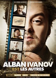 Alban Ivanov dans Alban Ivanov est les autres Thtre de Dix Heures Affiche