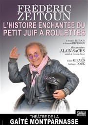 L'histoire enchantée du petit juif à roulettes | avec Frédéric Zeitoun | Dernière Gait Montparnasse Affiche